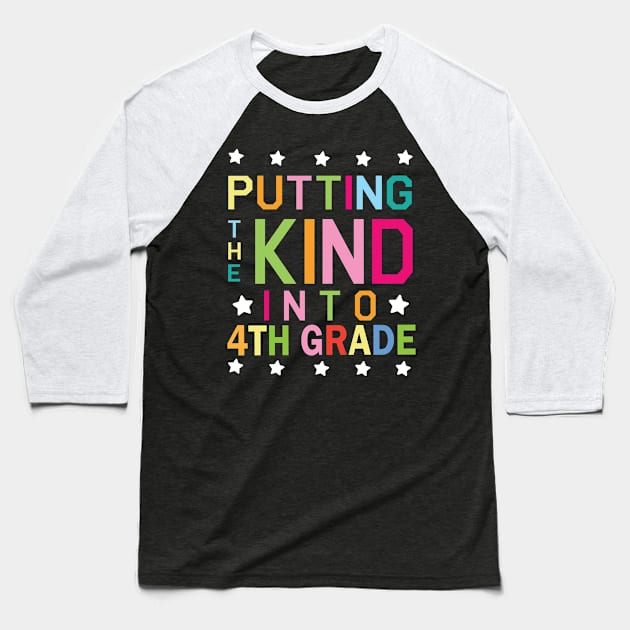 Putting The Kind Into 4th Grade Student Senior Back School Baseball T-Shirt by Cowan79